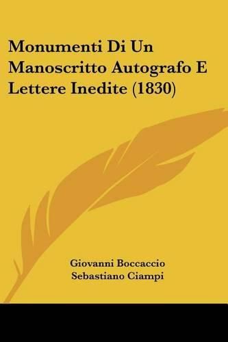 Cover image for Monumenti Di Un Manoscritto Autografo E Lettere Inedite (1830)