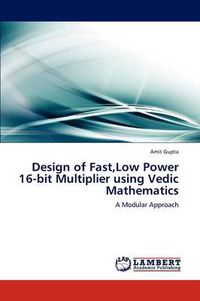 Cover image for Design of Fast, Low Power 16-bit Multiplier using Vedic Mathematics