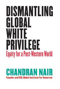 Cover image for Dismantling Global White Privilege: Equity for a Post-Western World