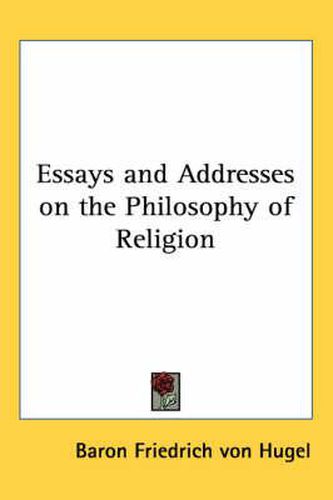 Cover image for Essays and Addresses on the Philosophy of Religion