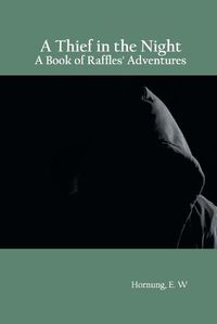 Cover image for A Thief in the Night: A Book of Raffles' Adventures