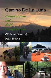 Cover image for Camino De La Luna - Compassion and Self Compassion (Without Pictures)