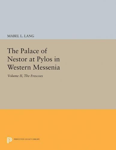 Cover image for The Palace of Nestor at Pylos in Western Messenia, Vol. II: The Frescoes