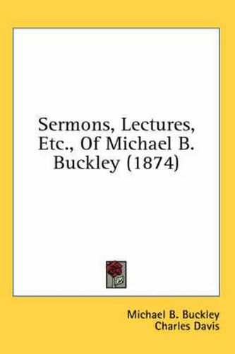 Sermons, Lectures, Etc., of Michael B. Buckley (1874)