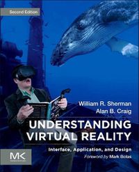 Cover image for Understanding Virtual Reality: Interface, Application, and Design