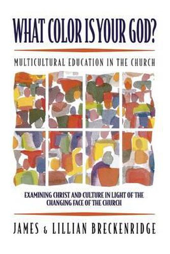 Cover image for What Color Is Your God?: Multicultural Education in the Church