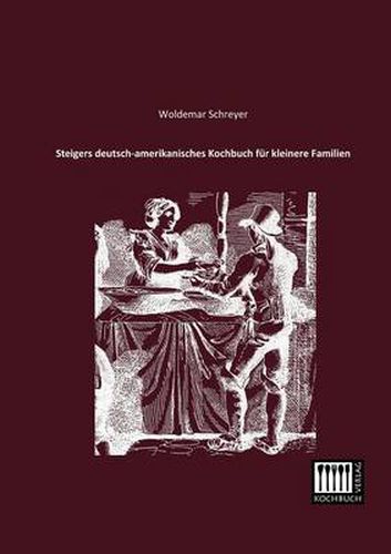 Cover image for Steigers Deutsch-Amerikanisches Kochbuch Fur Kleinere Familien