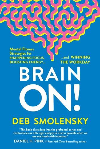 Cover image for Brain On!: Mental Fitness Strategies for Sharpening Focus, Boosting Energy, and Winning the Workday