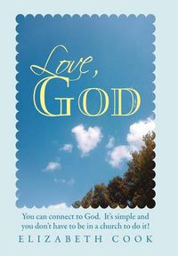 Cover image for Love, God: Real Experiences with God, Jesus, the Virgin Mary and the Holy Spirit