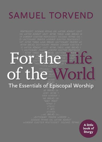 Cover image for For the Life of the World: The Essentials of Episcopal Worship