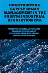 Cover image for Construction Supply Chain Management in the Fourth Industrial Revolution Era