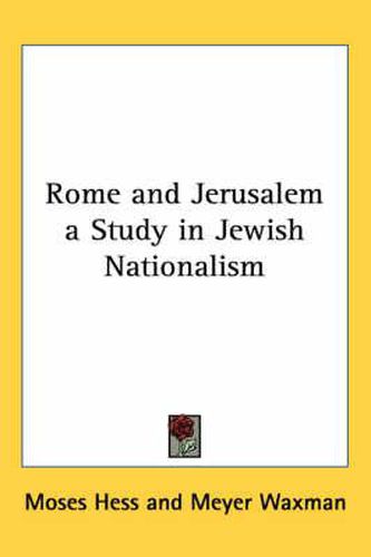 Rome and Jerusalem a Study in Jewish Nationalism