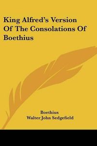 Cover image for King Alfred's Version of the Consolations of Boethius