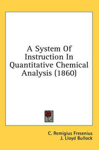 A System of Instruction in Quantitative Chemical Analysis (1860)