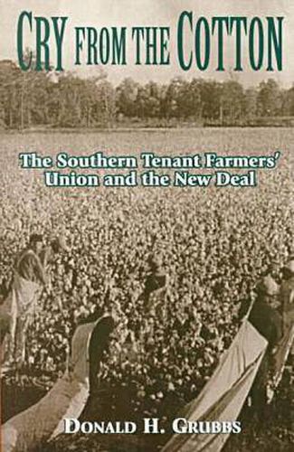 Cry from the Cotton: The Southern Tenant Farmers' Union and the New Deal