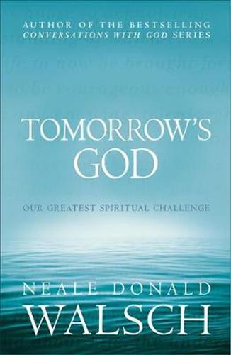 Tomorrow's God: Our Greatest Spiritual Challenge