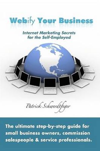 Cover image for Webify Your Business, Internet Marketing Secrets for the Self-Employed