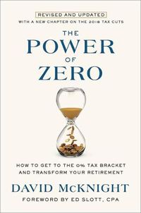 Cover image for The Power of Zero: How to Get to the 0% Tax Bracket and Transform Your Retirement