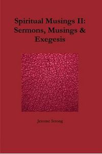 Cover image for Spiritual Musings II: Sermons, Musings & Exegesis