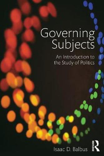 Cover image for Governing Subjects: An Introduction to the Study of Politics