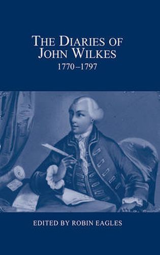 Cover image for The Diaries of John Wilkes, 1770-1797