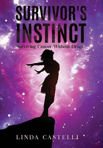 Cover image for Survivor's Instinct: Surviving Cancer Without Drugs
