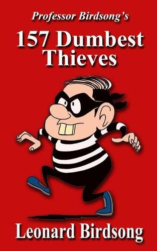 Cover image for Professor Birdsong's 157 Dumbest Thieves