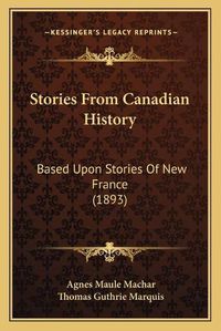 Cover image for Stories from Canadian History: Based Upon Stories of New France (1893)