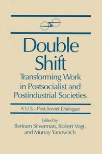 Cover image for Double Shift: Transforming Work in Postsocialist and Postindustrial Societies: Transforming Work in Postsocialist and Postindustrial Societies