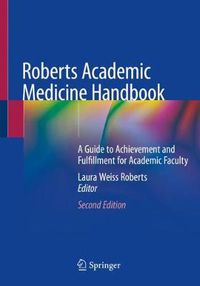 Cover image for Roberts Academic Medicine Handbook: A Guide to Achievement and Fulfillment for Academic Faculty