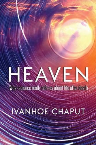 Cover image for Heaven: What Science Really Tells Us About Life After Death