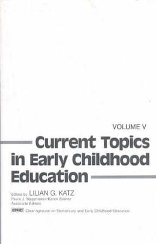 Cover image for Current Topics in Early Childhood Education, Volume 5