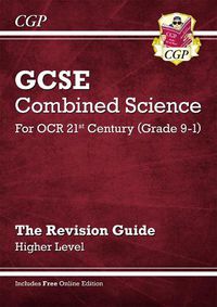 Cover image for Grade 9-1 GCSE Combined Science: OCR 21st Century Revision Guide with Online Edition - Higher