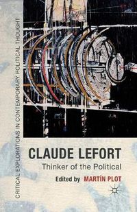 Cover image for Claude Lefort: Thinker of the Political