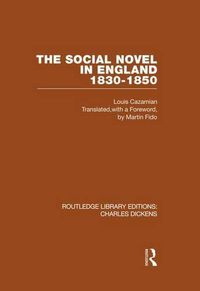 Cover image for The Social Novel in England 1830-1850 (RLE Dickens): Routledge Library Editions: Charles Dickens Volume 2