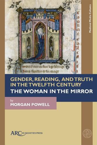 Cover image for Gender, Reading, and Truth in the Twelfth Century: The Woman in the Mirror