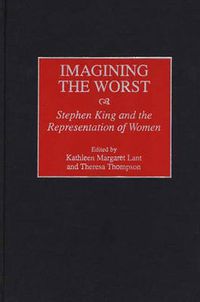 Cover image for Imagining the Worst: Stephen King and the Representation of Women