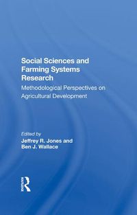 Cover image for Social Sciences and Farming Systems Research: Methodological Perspectives on Agricultural Development