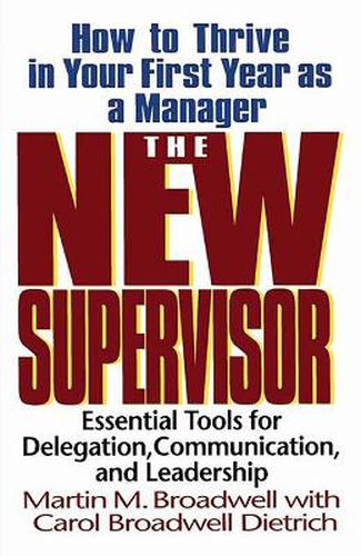 The New Supervisor: How to Thrive in Your First Year as a Manager