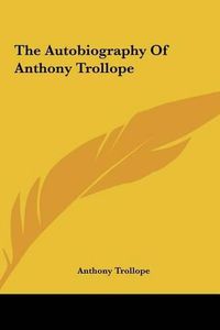 Cover image for The Autobiography of Anthony Trollope