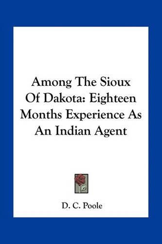 Cover image for Among the Sioux of Dakota: Eighteen Months Experience as an Indian Agent