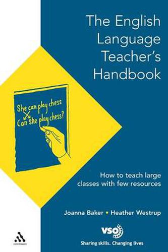English Language Teacher's Handbook: How to Teach Large Classes with Few Resources