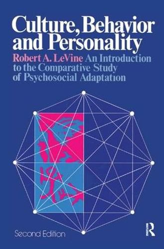 Culture, Behavior, and Personality: An Introduction to the Comparative Study of Psychosocial Adaptation
