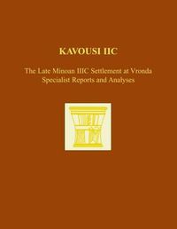 Cover image for Kavousi IIC: The Late Minoan IIIC Settlement at Vronda: Specialist Reports and Analyses
