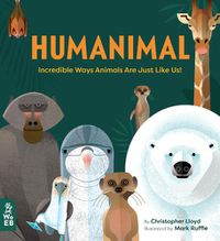 Cover image for Humanimal: Incredible Ways Animals Are Just Like Us!