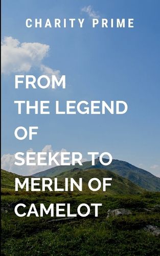 Cover image for From The Legend of Seeker to Merlin of Camelot