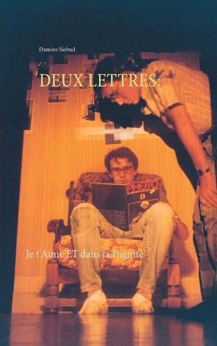 Cover image for Deux Lettres: Je t'Aime et dans la Dignite