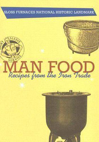 Cover image for Man Food: Recipes from the Iron Trade