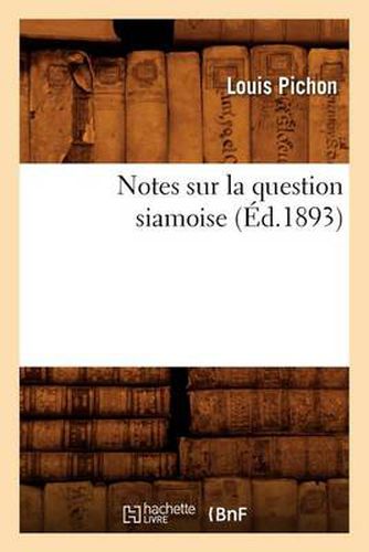 Notes Sur La Question Siamoise, (Ed.1893)
