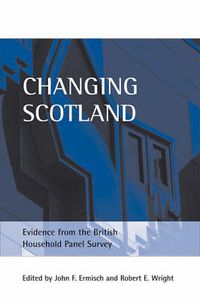 Cover image for Changing Scotland: Evidence from the British Household Panel Survey